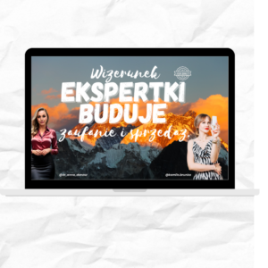Wizerunek Ekspertki, który buduje zaufanie i sprzedaż